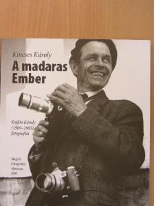 Kincses Károly - A madaras Ember [antikvár]