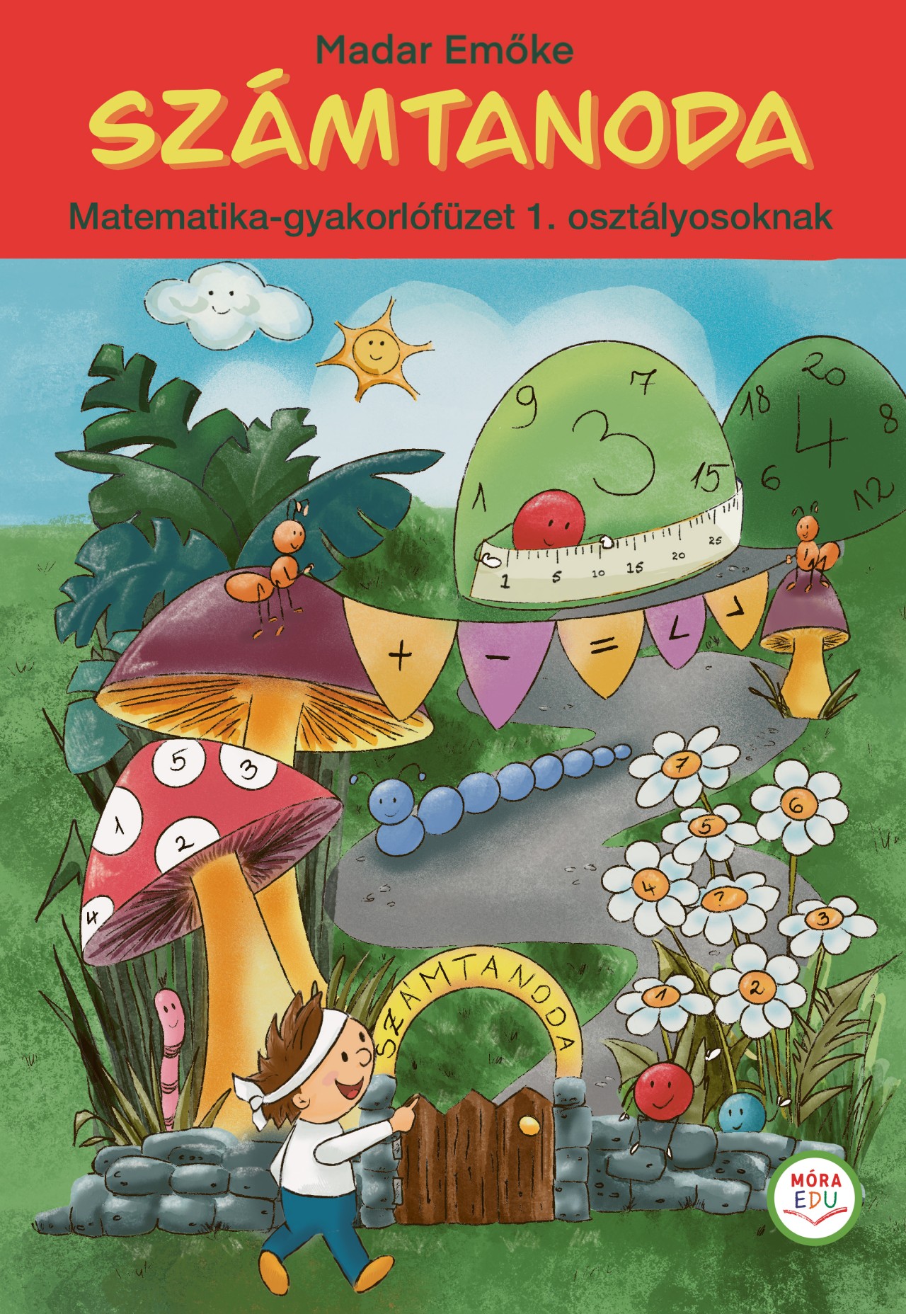 Madar Emőke - Számtanoda 1. osztályosoknak - matekos gyakorló