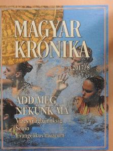 Ágoston Balázs - Magyar Krónika 2017. augusztus [antikvár]