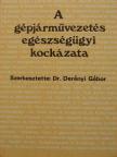 Bálint László - A gépjárművezetés egészségügyi kockázata [antikvár]