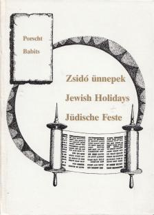 Babits Antal, Porscht Frigyes - Zsidó ünnepek / Jewish Holidays / Jüdische Feste [antikvár]