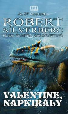 Robert Silverberg - Valentine, Napkirály [antikvár]