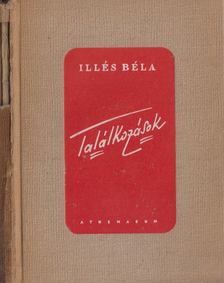 ILLÉS BÉLA - Találkozások [antikvár]