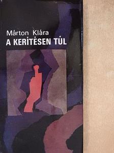 Márton Klára - A kerítésen túl [antikvár]