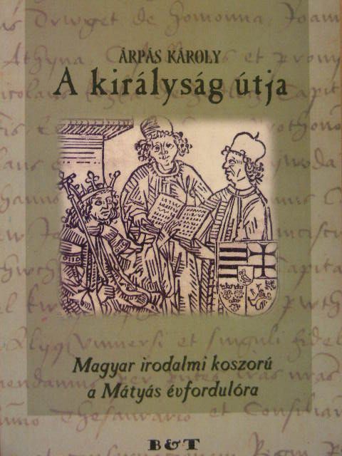 Árpás Károly - A királyság útja [antikvár]
