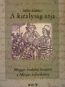 Árpás Károly - A királyság útja [antikvár]