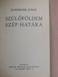 Komáromi János - Szülőföldem szép határa [antikvár]