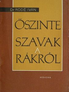 Dr. Rodé Iván - Őszinte szavak a rákról [antikvár]