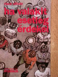 Rácz Olivér - Ha valakit esetleg érdekel [antikvár]