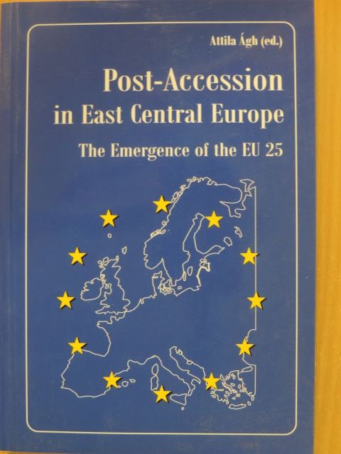 Ágh Attila - Post-Accession in East Central Europe - The Emergence of the EU 25 [antikvár]