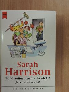Sarah Harrison - Total außer Atem/So nicht!/Jetzt erst recht! [antikvár]