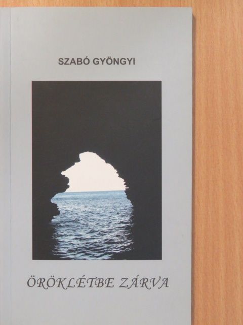Szabó Gyöngyi - Öröklétbe zárva (dedikált példány) [antikvár]