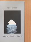 Szabó Gyöngyi - Öröklétbe zárva (dedikált példány) [antikvár]