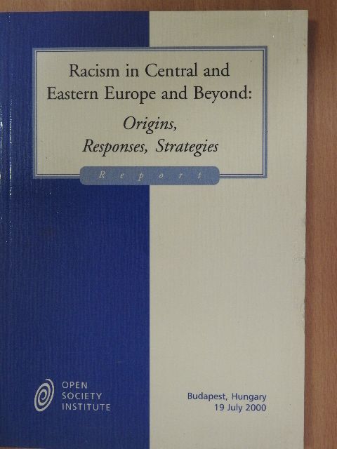 Racism in Central and Eastern Europe and Beyond: Origins, Responses, Strategies [antikvár]