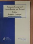 Racism in Central and Eastern Europe and Beyond: Origins, Responses, Strategies [antikvár]