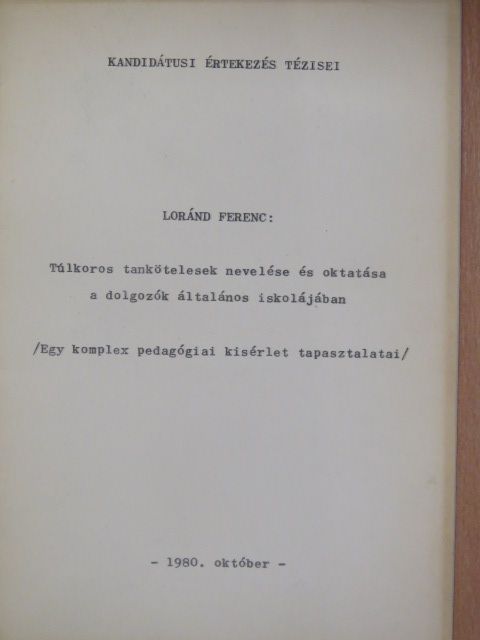 Loránd Ferenc - Túlkoros tankötelesek nevelése és oktatása a dolgozók általános iskolájában [antikvár]