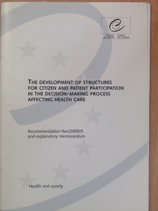 The Development of Structures for Citizen and Patient Participation in the Decision-Making Process Affecting Health Care [antikvár]