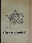 Dr. Gáspár Pál - Éljen a vakáció! [antikvár]