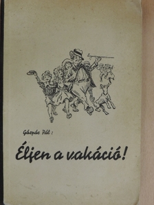 Dr. Gáspár Pál - Éljen a vakáció! [antikvár]