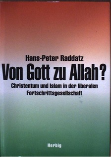 Hans-Peter Raddatz - Von Gott zu Allah? [antikvár]
