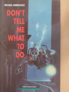 Michael Hardcastle - Don't tell me what to do [antikvár]