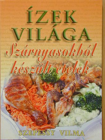 Szepessy Vilma - Szárnyasokból készült ételek [antikvár]