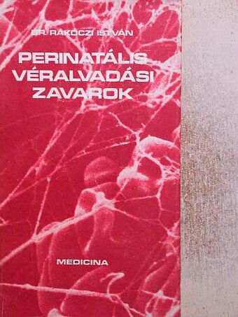 Dr. Rákóczi István - Perinatális véralvadási zavarok [antikvár]