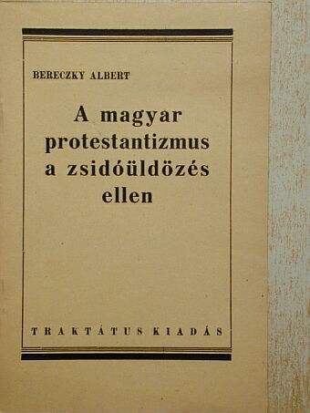 Bereczky Albert - A magyar protestantizmus a zsidóüldözés ellen [antikvár]