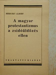 Bereczky Albert - A magyar protestantizmus a zsidóüldözés ellen [antikvár]