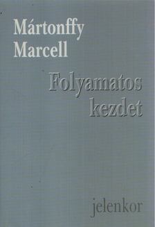 Mártonffy Marcell - Folyamatos kezdet [antikvár]