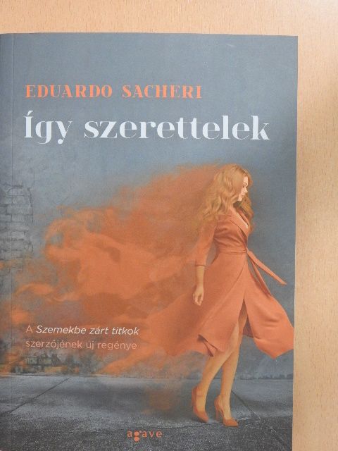 Eduardo Sacheri - Így szerettelek [antikvár]