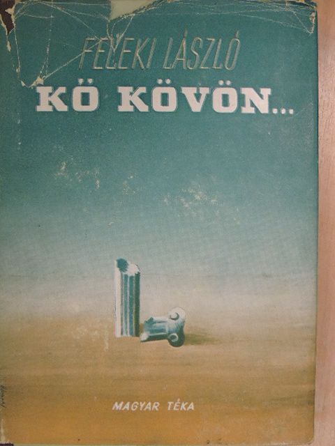 Feleki László - Kő kövön... [antikvár]