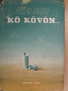 Feleki László - Kő kövön... [antikvár]