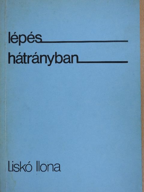 Liskó Ilona - Lépéshátrányban [antikvár]