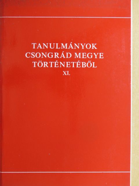 Szántó Imre - Tanulmányok Csongrád megye történetéből XI. [antikvár]
