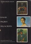 Bobrovszky Ida - David, Ingres, Delacroix [antikvár]