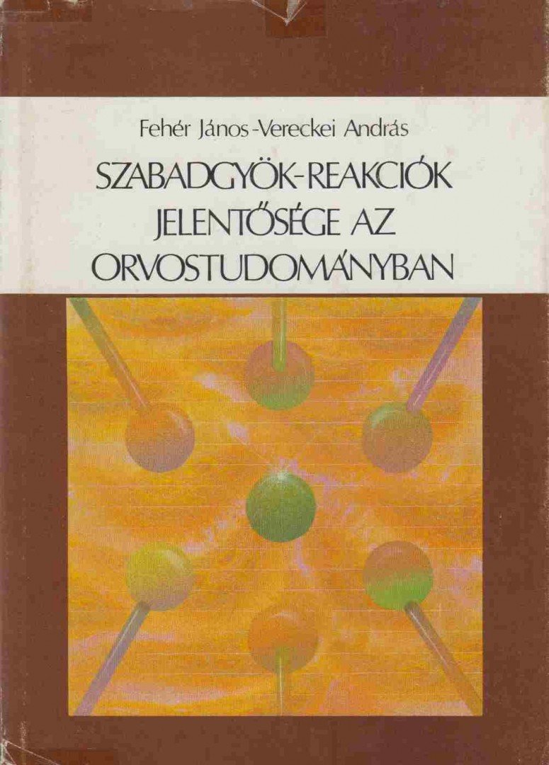 Fehér János, Vereckei András - Szabadgyök-reakciók jelentősége az orvostudományban [antikvár]
