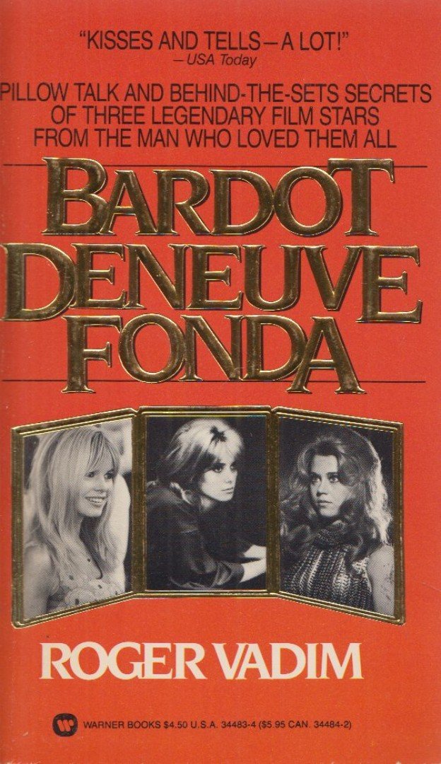VADIM, ROGER - Bardot, Deneuve, Fonda [antikvár]