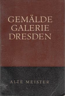 Gemäldegalerie Dresden - Alte Meister [antikvár]