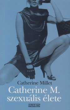 Catherine Millet - Catherine M. szexuális élete [antikvár]