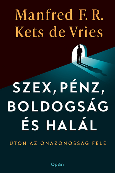 Manfred F. R. Kets de Vries - Szex, pénz, boldogság és halál