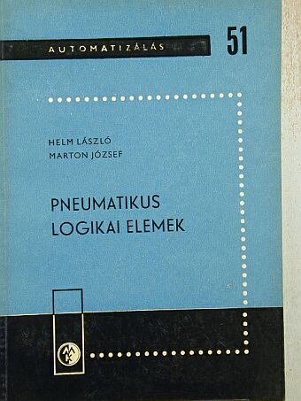 Helm László - Pneumatikus logikai elemek [antikvár]