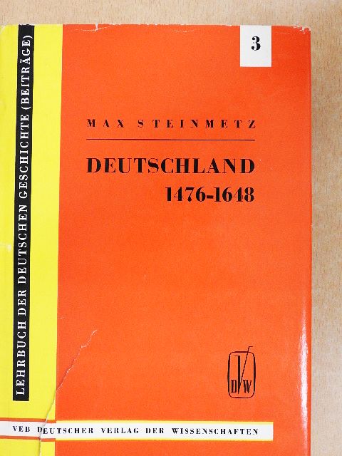 Dr. Max Steinmetz - Deutschland von 1476 bis 1648 [antikvár]