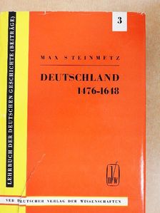 Dr. Max Steinmetz - Deutschland von 1476 bis 1648 [antikvár]