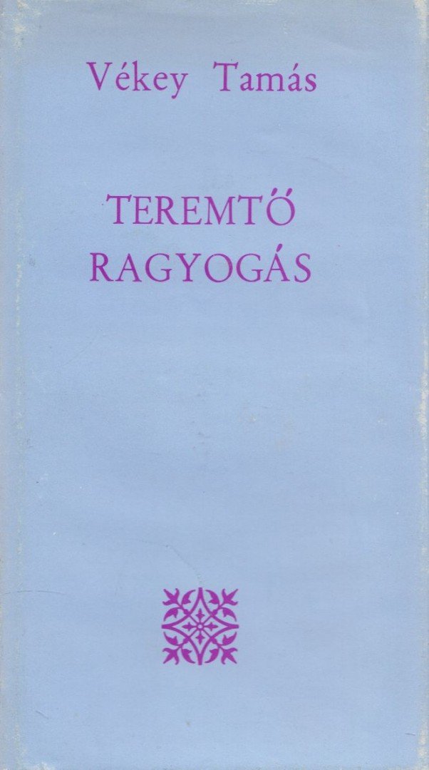 Vékey Tamás - Teremtő ragyogás [antikvár]