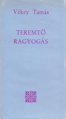 Vékey Tamás - Teremtő ragyogás [antikvár]