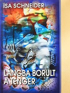 Isa Schneider - Lángba borult a tenger [antikvár]