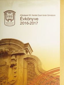 Lázár Tibor - A Budapest XIV. Kerületi Szent István Gimnázium Évkönyve 2016-2017 [antikvár]