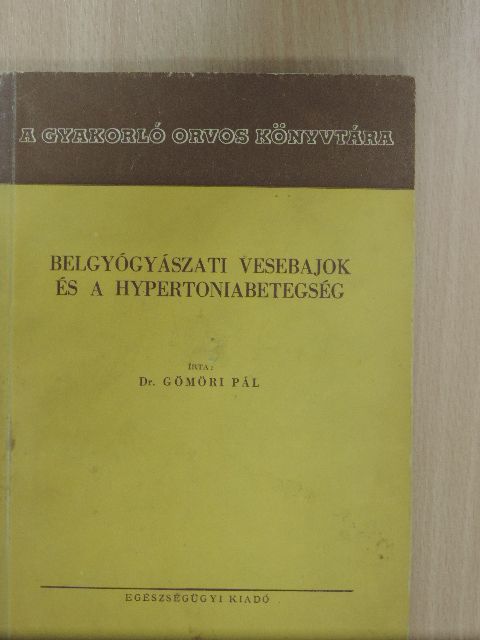 Dr. Gömöri Pál - Belgyógyászati vesebajok és a hypertoniabetegség [antikvár]