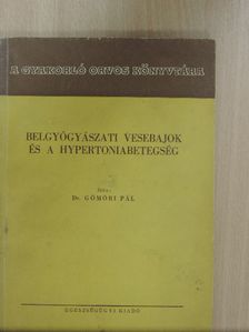 Dr. Gömöri Pál - Belgyógyászati vesebajok és a hypertoniabetegség [antikvár]